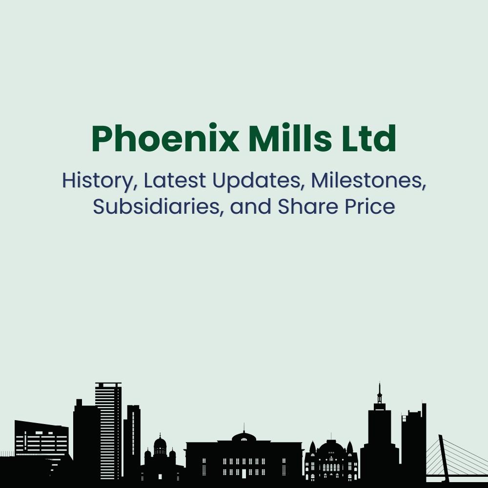 Featured image for Phoenix Mills Ltd: History, Latest Updates, Milestones, Subsidiaries, and Share Price